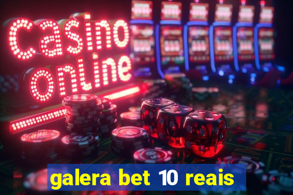 galera bet 10 reais